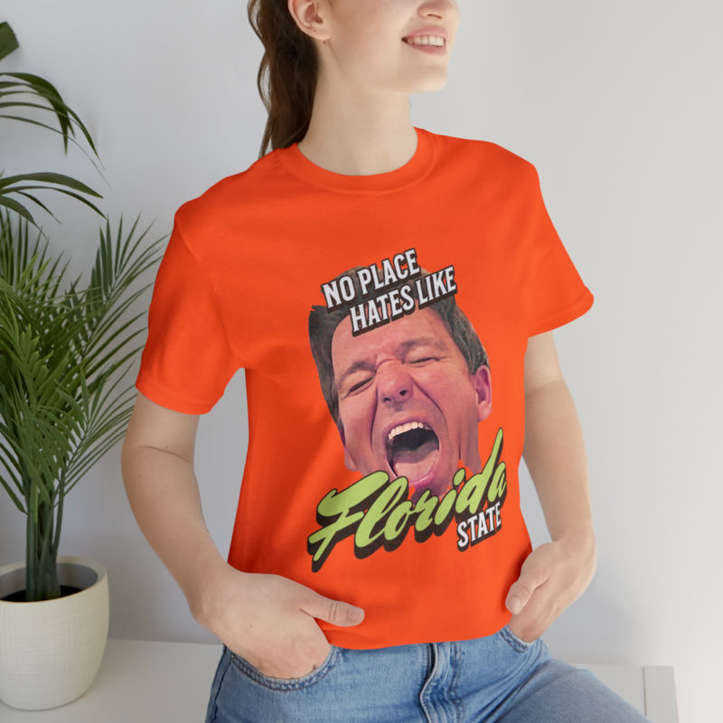 Ron DeSantis No Place Hates Like Florida State Unisex T-Shirt. Anti-Ron DeSantis GOP Political T-Shirt. Ron DeSantis Fake Laugh Sarcasm Tee - Image 25