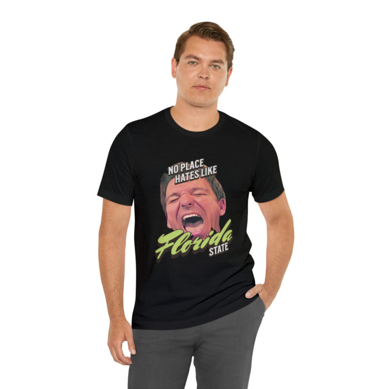 Ron DeSantis No Place Hates Like Florida State Unisex T-Shirt. Anti-Ron DeSantis GOP Political T-Shirt. Ron DeSantis Fake Laugh Sarcasm Tee - Image 7