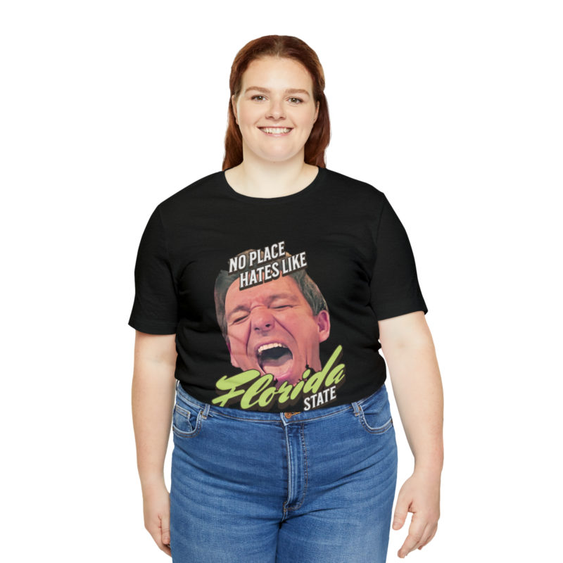 Ron DeSantis No Place Hates Like Florida State Unisex T-Shirt. Anti-Ron DeSantis GOP Political T-Shirt. Ron DeSantis Fake Laugh Sarcasm Tee - Image 8