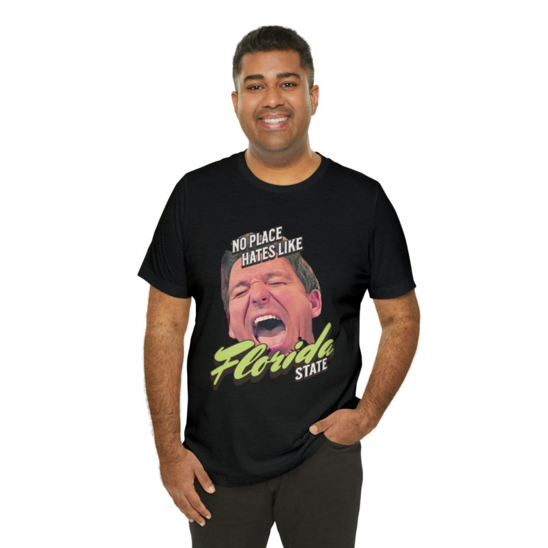 Ron DeSantis No Place Hates Like Florida State Unisex T-Shirt. Anti-Ron DeSantis GOP Political T-Shirt. Ron DeSantis Fake Laugh Sarcasm Tee - Image 9