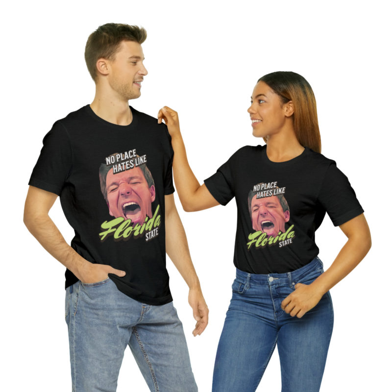 Ron DeSantis No Place Hates Like Florida State Unisex T-Shirt. Anti-Ron DeSantis GOP Political T-Shirt. Ron DeSantis Fake Laugh Sarcasm Tee - Image 10