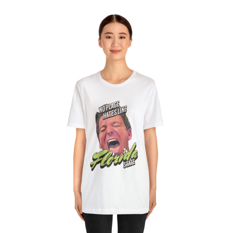 Ron DeSantis No Place Hates Like Florida State Unisex T-Shirt. Anti-Ron DeSantis GOP Political T-Shirt. Ron DeSantis Fake Laugh Sarcasm Tee - Image 16