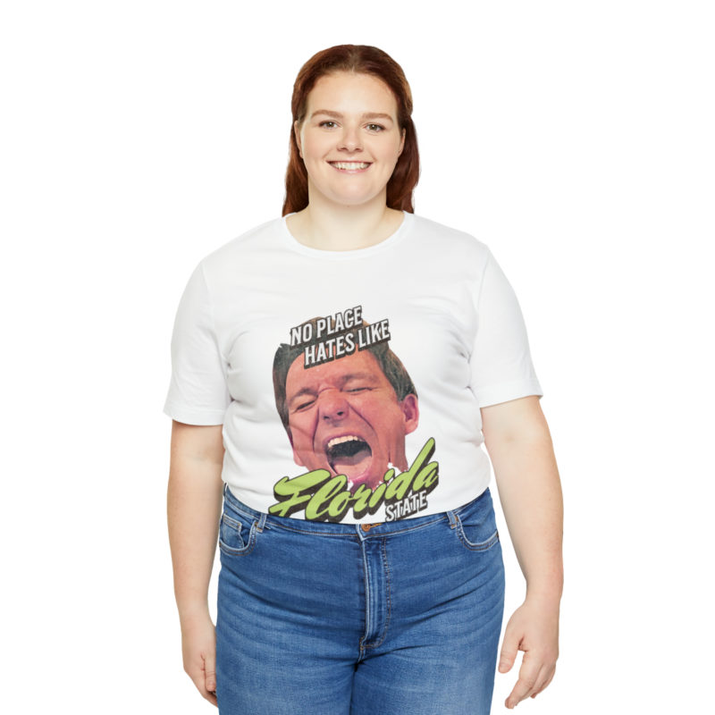 Ron DeSantis No Place Hates Like Florida State Unisex T-Shirt. Anti-Ron DeSantis GOP Political T-Shirt. Ron DeSantis Fake Laugh Sarcasm Tee - Image 20