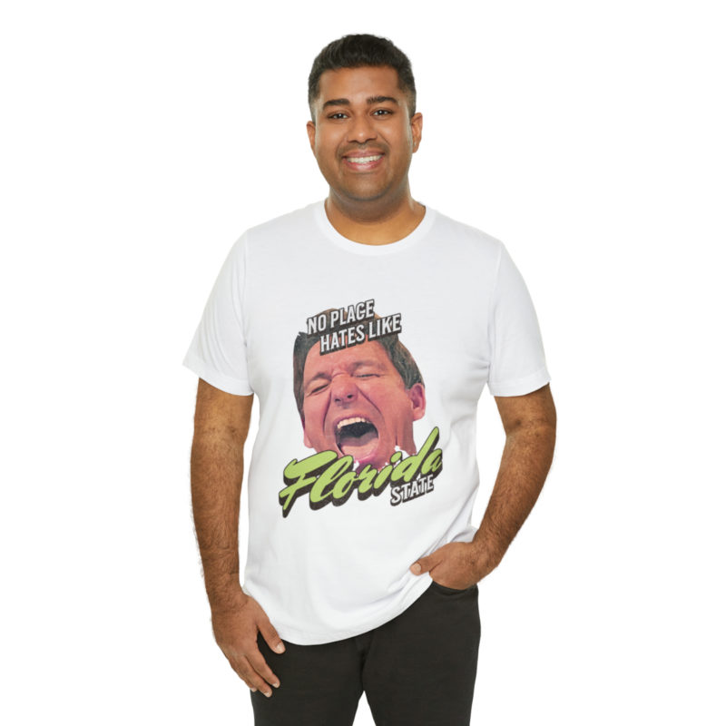 Ron DeSantis No Place Hates Like Florida State Unisex T-Shirt. Anti-Ron DeSantis GOP Political T-Shirt. Ron DeSantis Fake Laugh Sarcasm Tee - Image 21