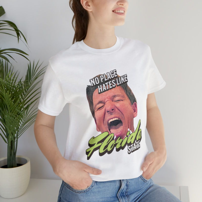 Ron DeSantis No Place Hates Like Florida State Unisex T-Shirt. Anti-Ron DeSantis GOP Political T-Shirt. Ron DeSantis Fake Laugh Sarcasm Tee - Image 13