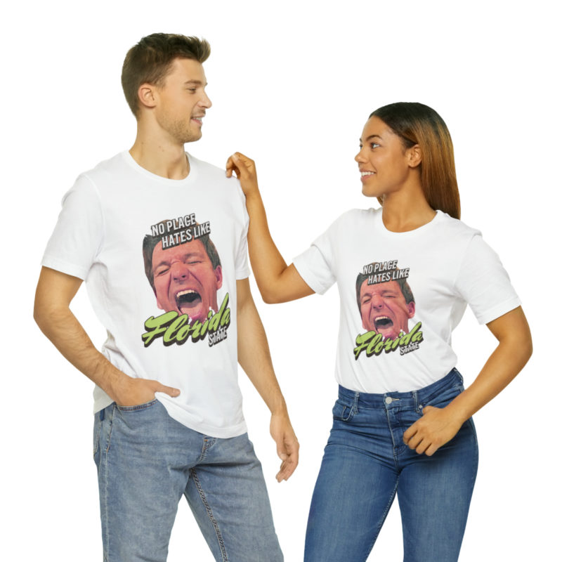 Ron DeSantis No Place Hates Like Florida State Unisex T-Shirt. Anti-Ron DeSantis GOP Political T-Shirt. Ron DeSantis Fake Laugh Sarcasm Tee - Image 22