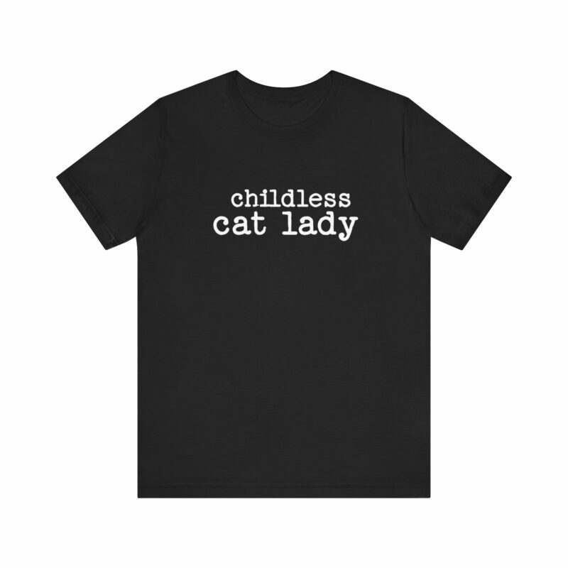 Childless Cat Lady Unisex Jersey T-Shirt. Kamala Harris Childless Cat Ladies Tee. - Image 59
