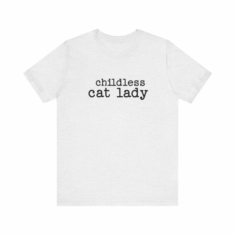 Childless Cat Lady Unisex Jersey T-Shirt. Kamala Harris Childless Cat Ladies Tee. - Image 30