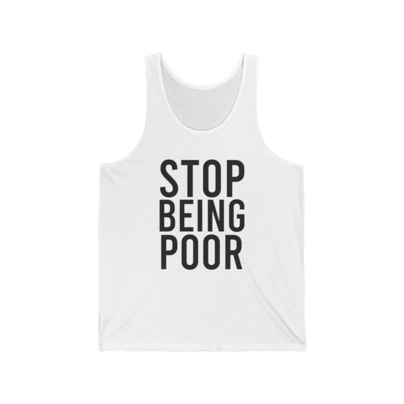 STOP BEING POOR. Paris Hilton Y2K Inspired Bella and Canvas Unisex Jersey Tank