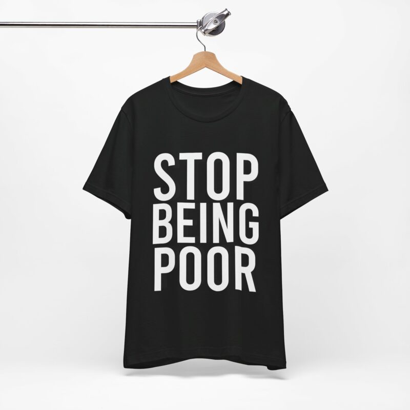 Stop Being Poor Paris Hilton Y2K Inspired Tee  Unisex Jersey Short Sleeve Tee - Image 36