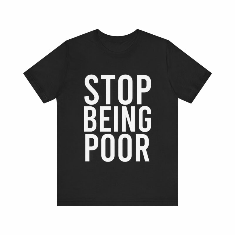 Stop Being Poor Paris Hilton Y2K Inspired Tee  Unisex Jersey Short Sleeve Tee - Image 31