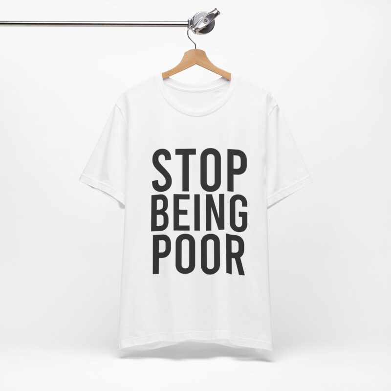 Stop Being Poor Paris Hilton Y2K Inspired Tee  Unisex Jersey Short Sleeve Tee - Image 7