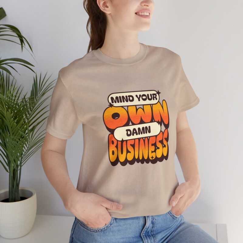 Sarcastic Funny T-Shirt, Mind Your Own Damn Business Tee, Unisex Jersey Short Sleeve Shirt, Gift for Him/Her, Novelty Top - Image 2
