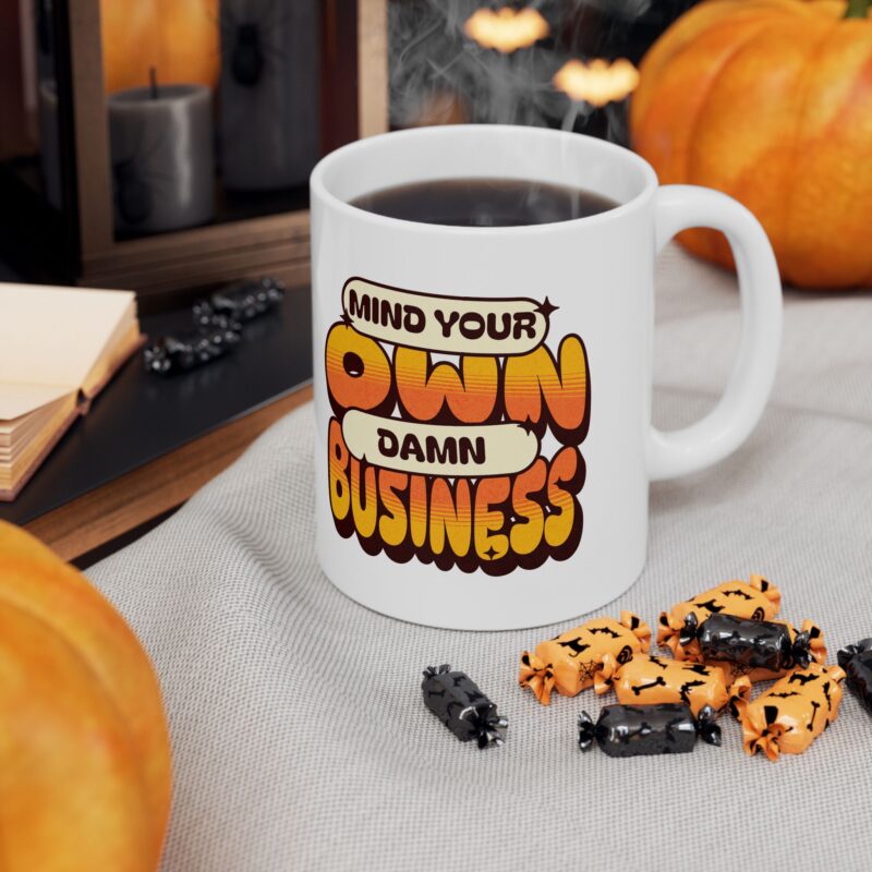 Mind Your Own Damn Business Ceramic Mug, (11oz, 15oz) - Image 6