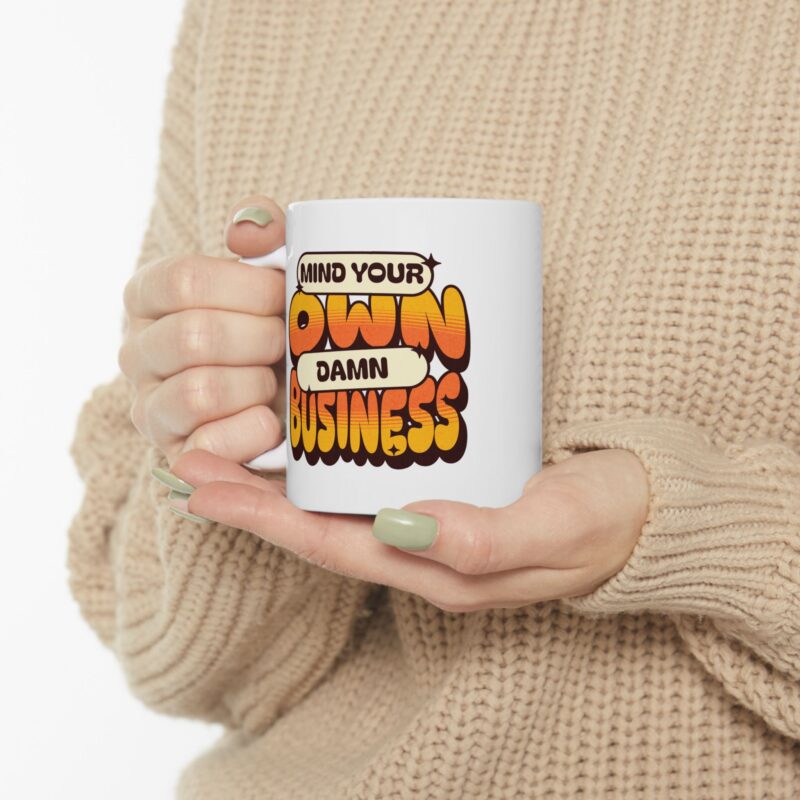 Mind Your Own Damn Business Ceramic Mug, (11oz, 15oz) - Image 10
