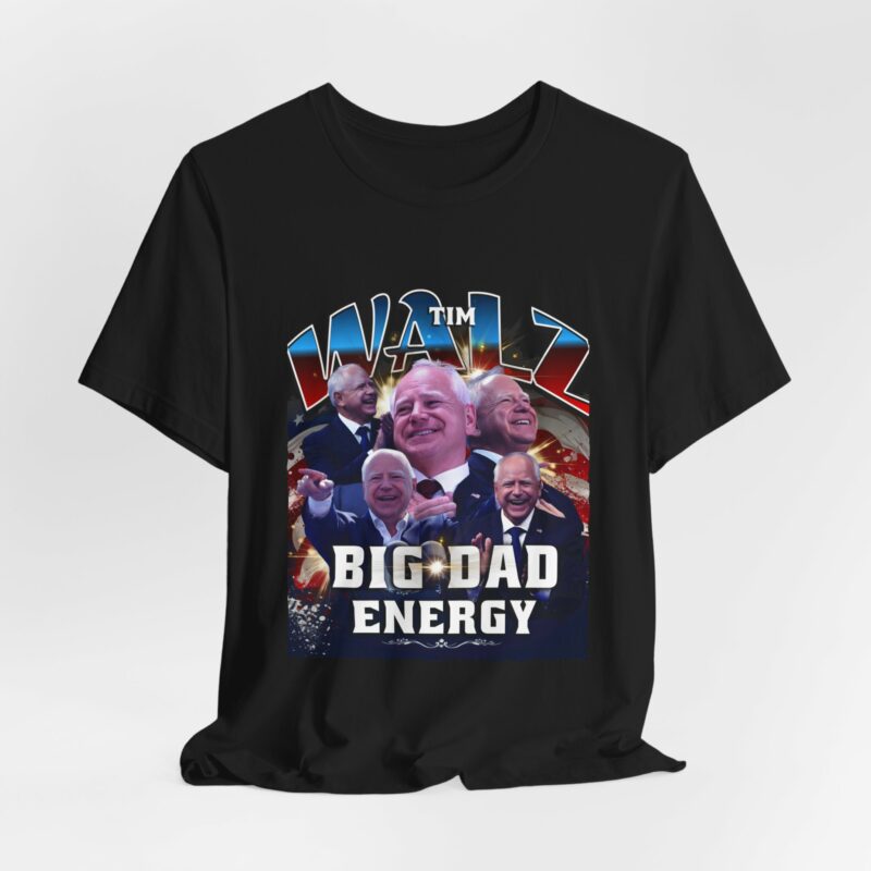 Tim Walz Big Dad Energy Bootleg T-Shirt | Tim Walz Bootleg Style Graphic Tee | Bella and Canvas Unisex Sizes S-3XL - Image 6