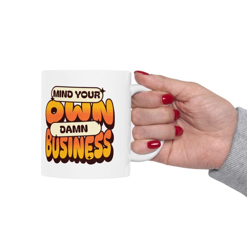 Mind Your Own Damn Business Ceramic Mug, (11oz, 15oz) - Image 12