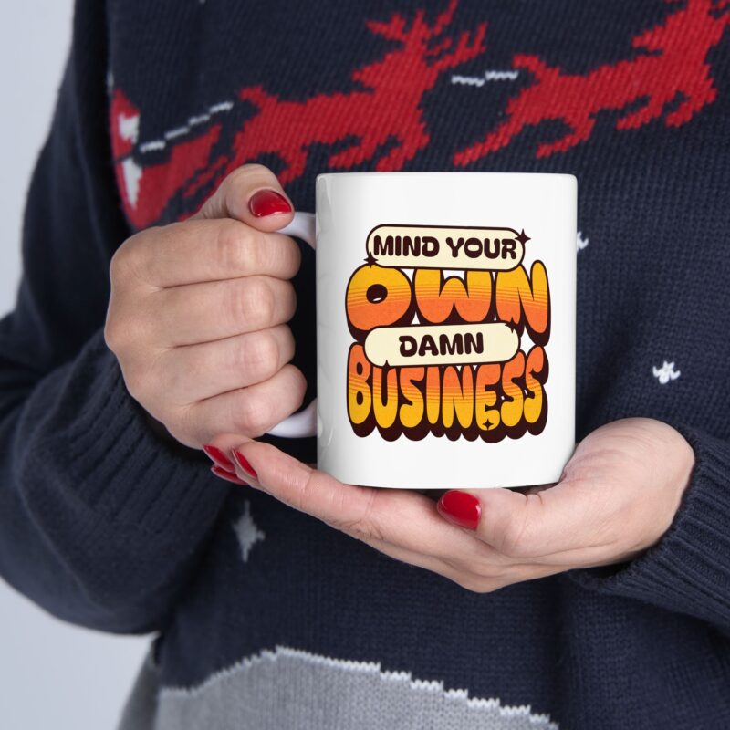 Mind Your Own Damn Business Ceramic Mug, (11oz, 15oz) - Image 11