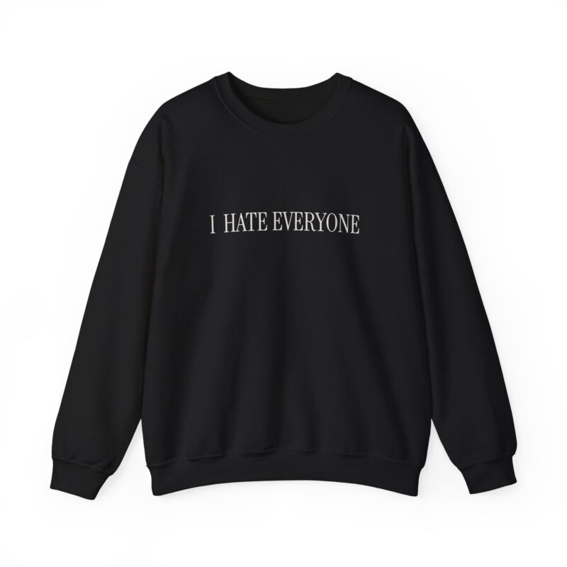I Hate Everybody Black Sarcastic Sweatshirt, Unisex Pullover Jumper, Funny Gift, Sarcasm Clothing, Comfortable Lounge Wear