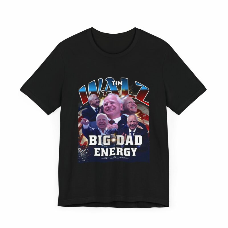 Tim Walz Big Dad Energy Bootleg T-Shirt | Tim Walz Bootleg Style Graphic Tee | Bella and Canvas Unisex Sizes S-3XL - Image 3
