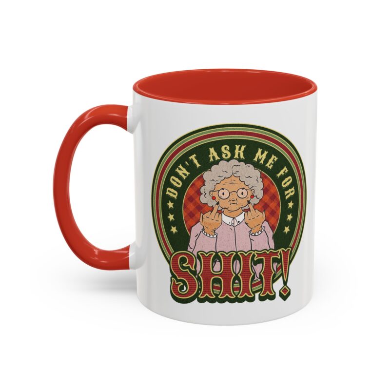 Mug Angry Grandma 'Don't Ask Me For Shit' Middle Finger Granny Accent