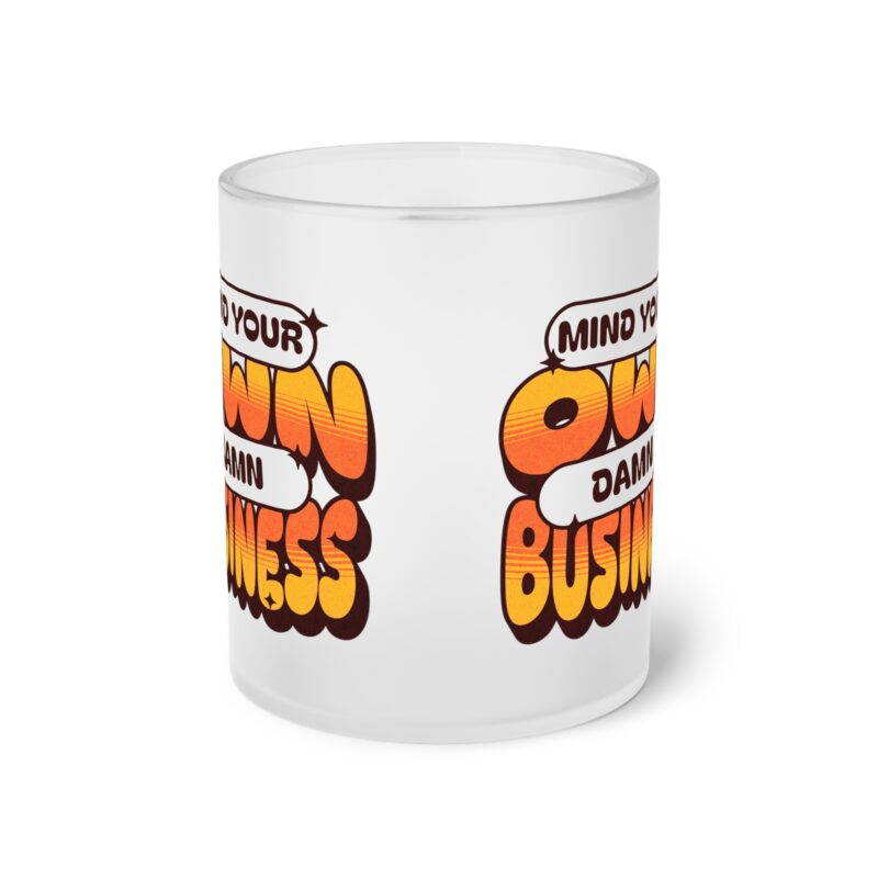 Mind Your Own Damn Business Frosted Glass Mug - Image 2