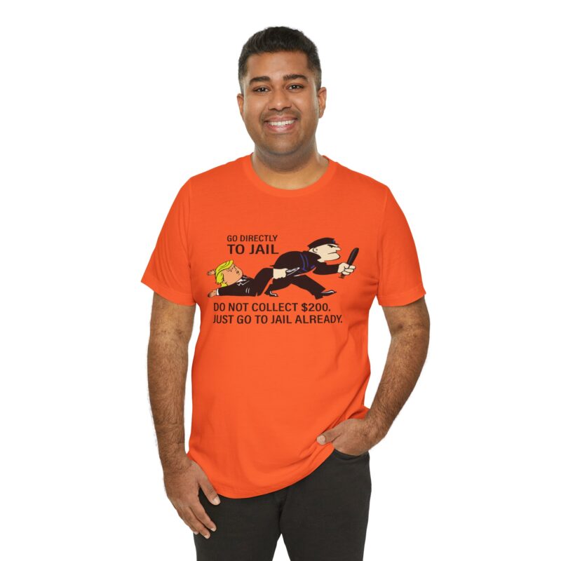 Go Directly To Jail. Do Not Collect 200 T-Shirt . Monopoly Unisex Jersey Tee. Trump Monopoly game t-shirt gift. Trump going to jail tee - Image 9