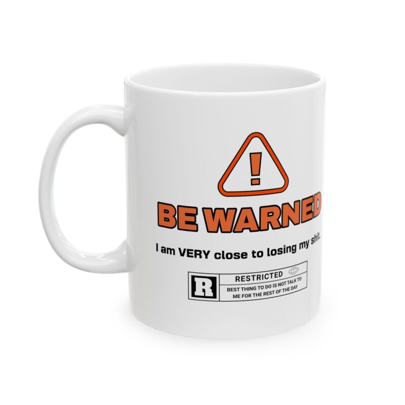 Funny Sarcastic Ceramic Mug, Be Warned I'm Very Close To Lose My Shit, Office Gift Ideas, Rude Coffee Mugs, Novelty Mug, Tea Cup, Coworker - Image 2
