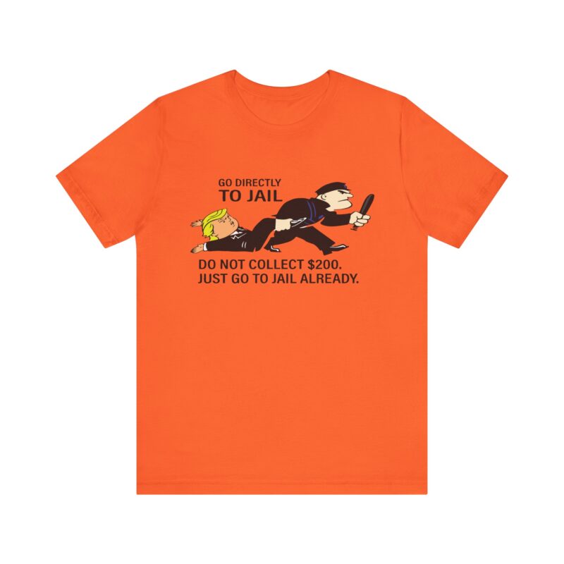 Go Directly To Jail. Do Not Collect 200 T-Shirt . Monopoly Unisex Jersey Tee. Trump Monopoly game t-shirt gift. Trump going to jail tee - Image 2
