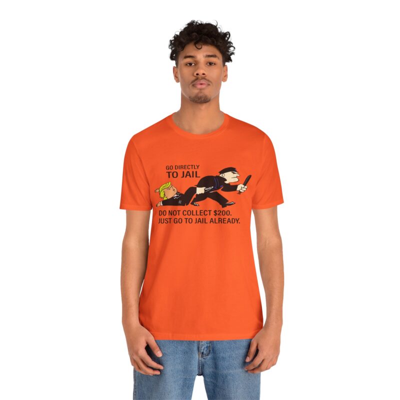 Go Directly To Jail. Do Not Collect 200 T-Shirt . Monopoly Unisex Jersey Tee. Trump Monopoly game t-shirt gift. Trump going to jail tee - Image 5