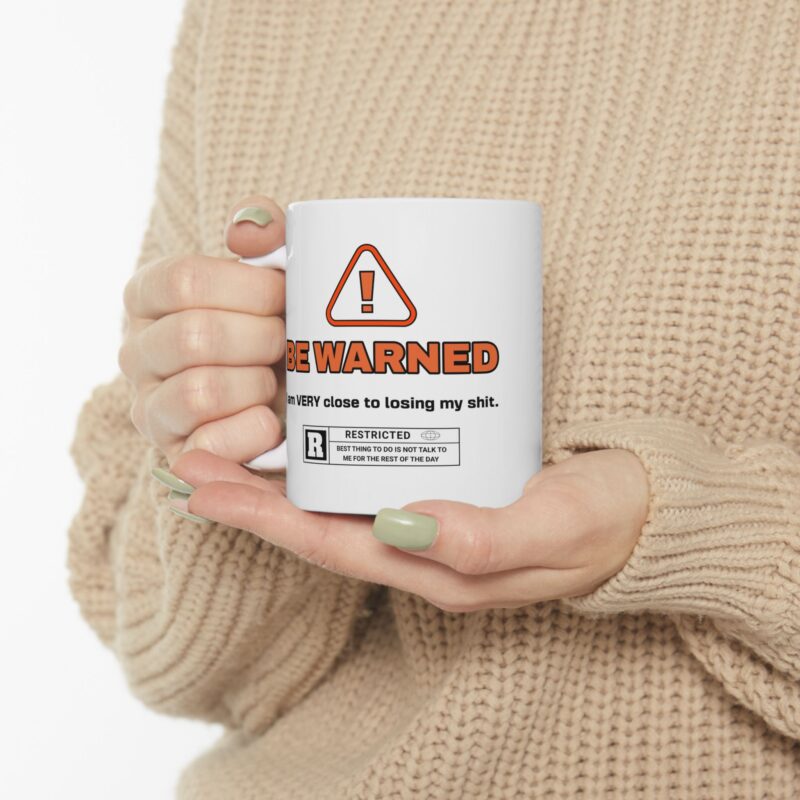 Funny Sarcastic Ceramic Mug, Be Warned I'm Very Close To Lose My Shit, Office Gift Ideas, Rude Coffee Mugs, Novelty Mug, Tea Cup, Coworker - Image 5
