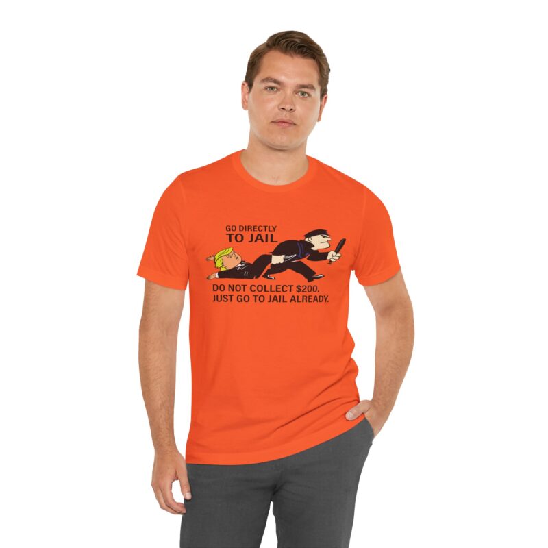 Go Directly To Jail. Do Not Collect 200 T-Shirt . Monopoly Unisex Jersey Tee. Trump Monopoly game t-shirt gift. Trump going to jail tee - Image 7