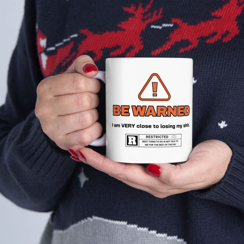 Funny Sarcastic Ceramic Mug, Be Warned I'm Very Close To Lose My Shit, Office Gift Ideas, Rude Coffee Mugs, Novelty Mug, Tea Cup, Coworker