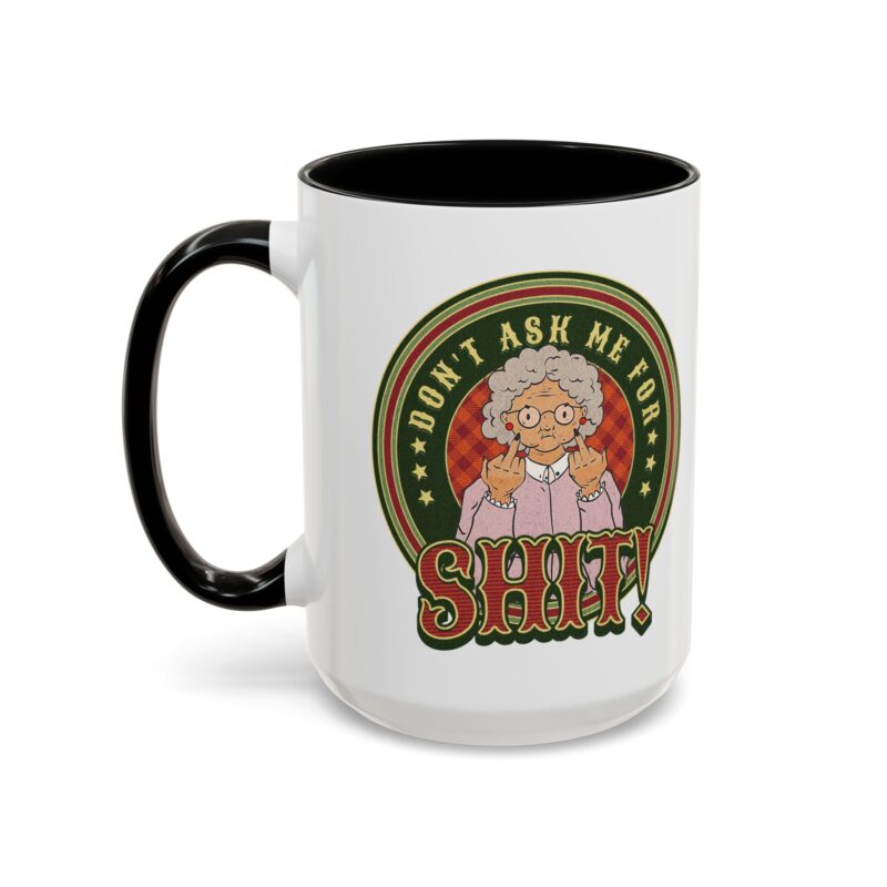 Mug Angry Grandma 'Don't Ask Me For Shit' Middle Finger Granny Accent - Image 8