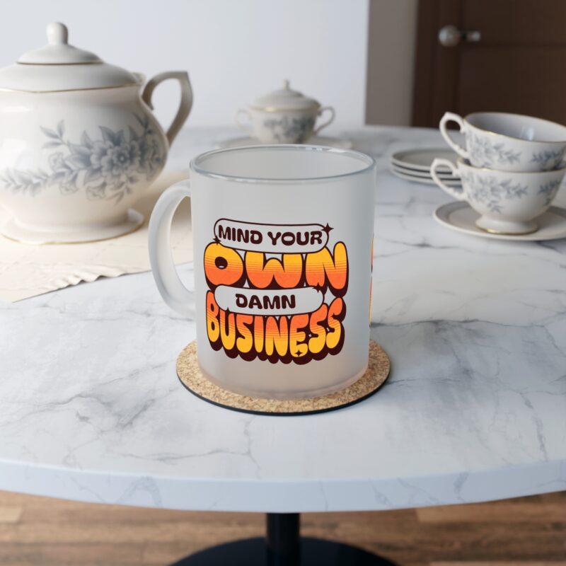Mind Your Own Damn Business Frosted Glass Mug - Image 6