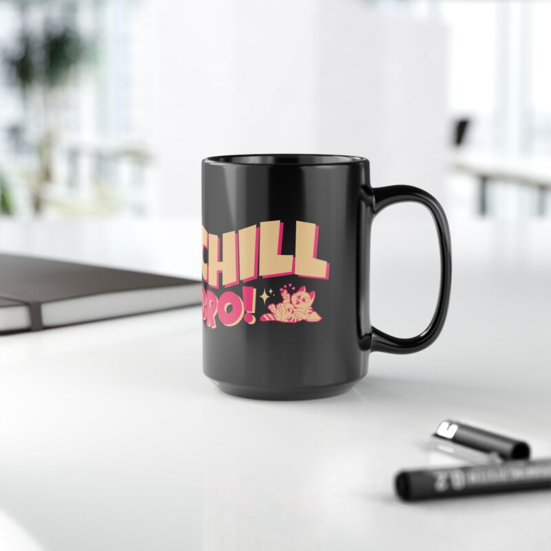 Chill Bro! Funny Chill Cat Black Mug (11oz, 15oz). Humorous Cat Gifts. Funny Cat Mug. - Image 5