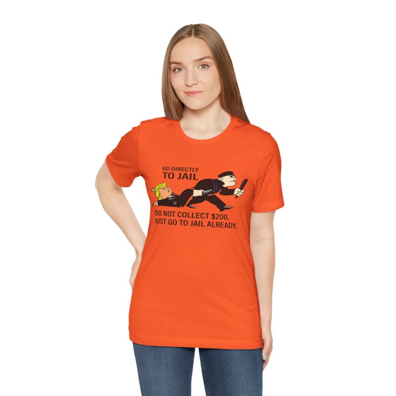 Go Directly To Jail. Do Not Collect 200 T-Shirt . Monopoly Unisex Jersey Tee. Trump Monopoly game t-shirt gift. Trump going to jail tee - Image 6