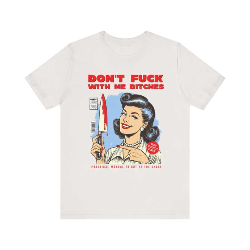 Retro Lady Sarcasm Tee, Don't Fuck With Me Bitches T-Shirt, Unisex Jersey Tee, Dark Humor Gift, Short Sleeve Shirt - Image 13