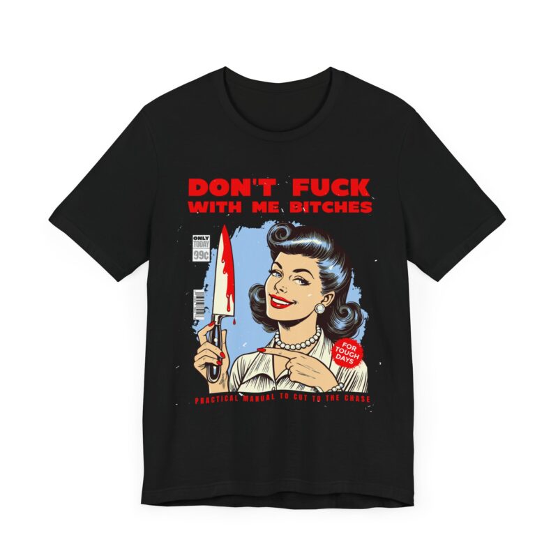 Retro Lady Sarcasm Tee, Don't Fuck With Me Bitches T-Shirt, Unisex Jersey Tee, Dark Humor Gift, Short Sleeve Shirt - Image 11