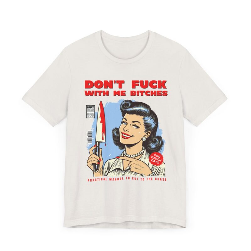 Retro Lady Sarcasm Tee, Don't Fuck With Me Bitches T-Shirt, Unisex Jersey Tee, Dark Humor Gift, Short Sleeve Shirt - Image 15