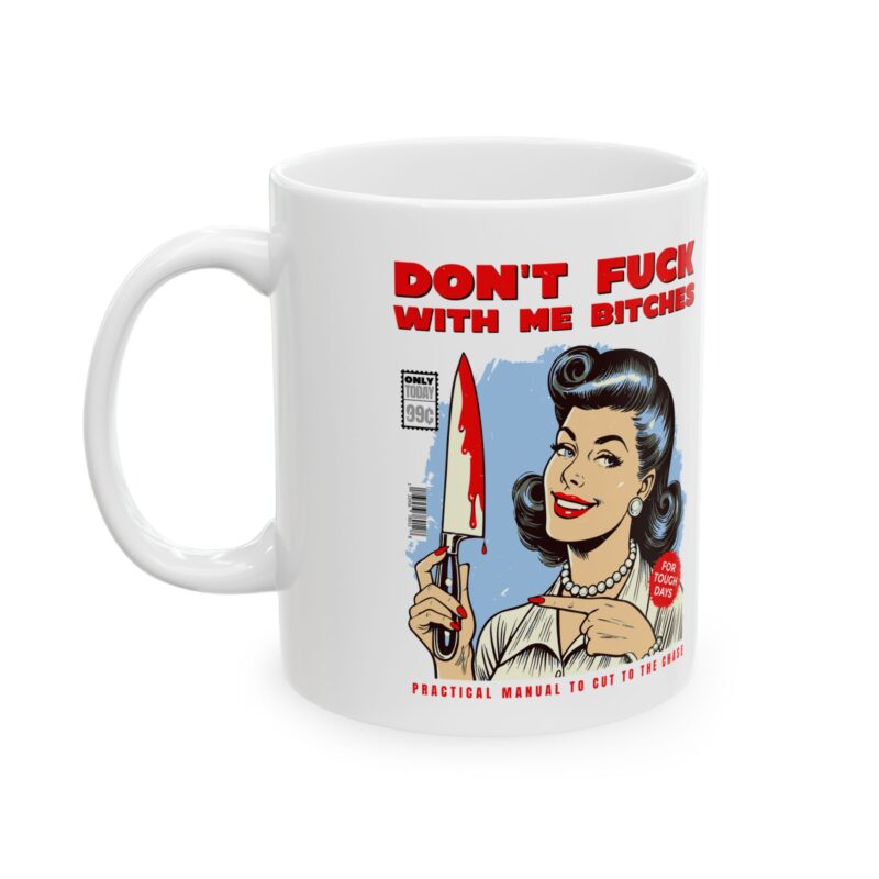Dark Humor Coffee Mug, Retro Sarcastic Mug, Don't Fuck with Me Bitches, Funny Gift Idea, Ceramic Mug (11oz, 15oz) - Image 4