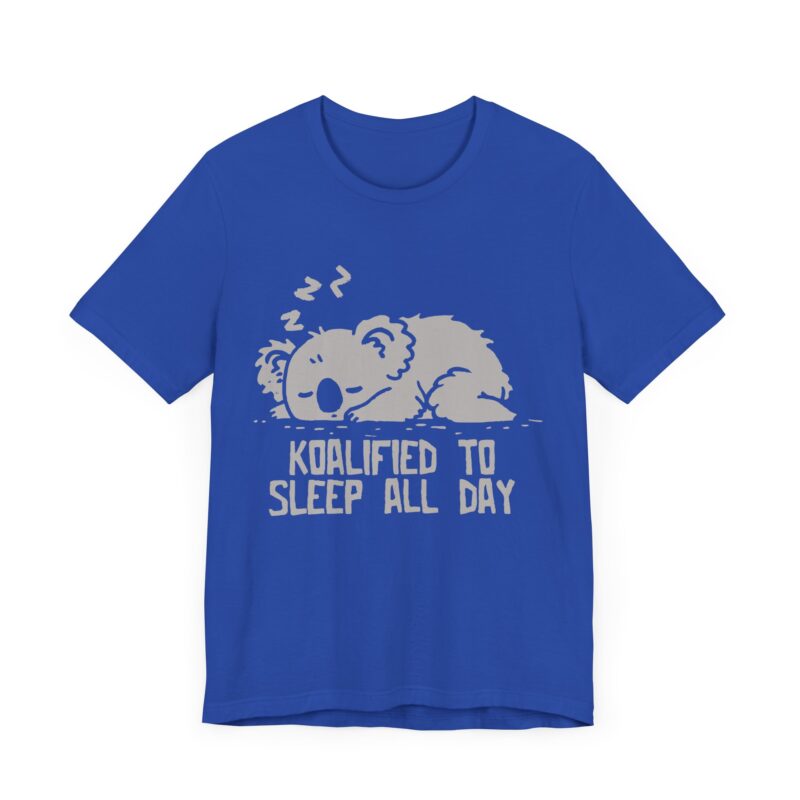 Koalified to Sleep All Day Tee, Cute Animal T-Shirt, Gift for Koala Lovers, Relaxation Shirt, Cute Sleep Wear, Fun Quote T-Shirt - Image 2