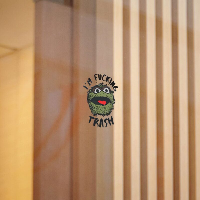 I'm Fucking Trash , Funny Oscar The Grouch Die-Cut Stickers, (DTF). Sesame Street Sticker - Image 2