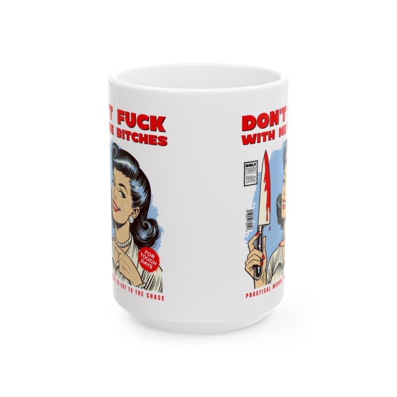 Dark Humor Coffee Mug, Retro Sarcastic Mug, Don't Fuck with Me Bitches, Funny Gift Idea, Ceramic Mug (11oz, 15oz) - Image 6