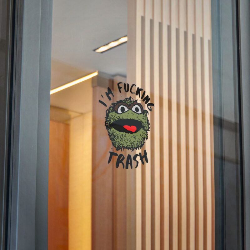 I'm Fucking Trash , Funny Oscar The Grouch Die-Cut Stickers, (DTF). Sesame Street Sticker - Image 18