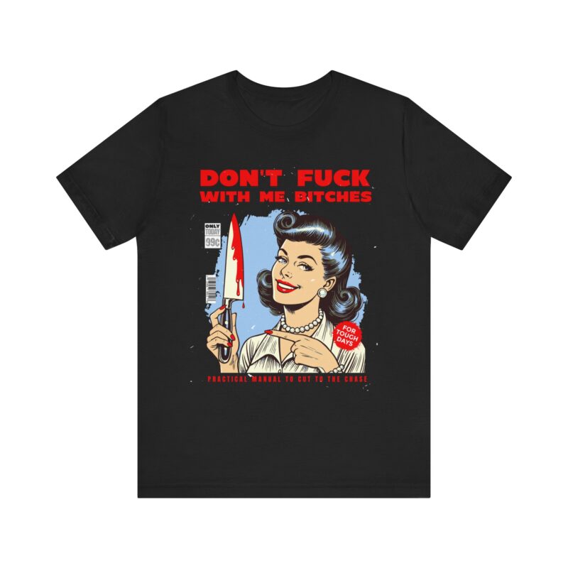 Retro Lady Sarcasm Tee, Don't Fuck With Me Bitches T-Shirt, Unisex Jersey Tee, Dark Humor Gift, Short Sleeve Shirt - Image 9