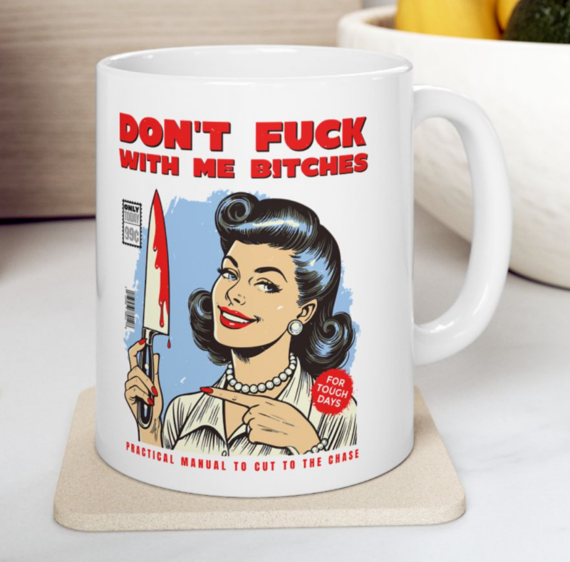 Dark Humor Coffee Mug, Retro Sarcastic Mug, Don't Fuck with Me Bitches, Funny Gift Idea, Ceramic Mug (11oz, 15oz) - Image 3