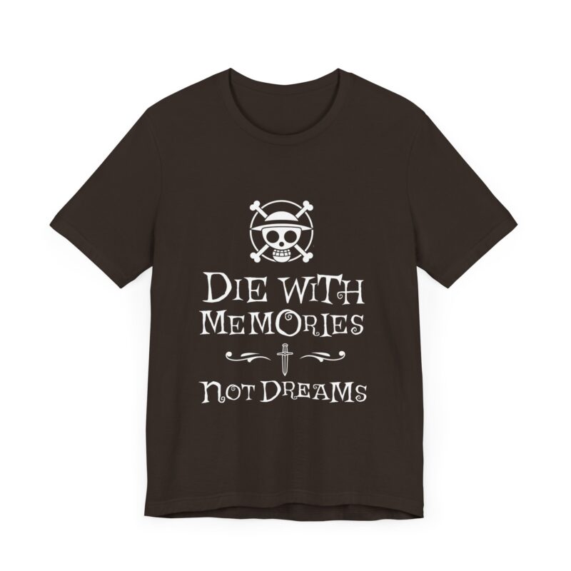One Piece Inspirational Unisex Tee - "Die with Memories, Not Dreams". Manga T-Shirt. Anime Motivational - Image 8