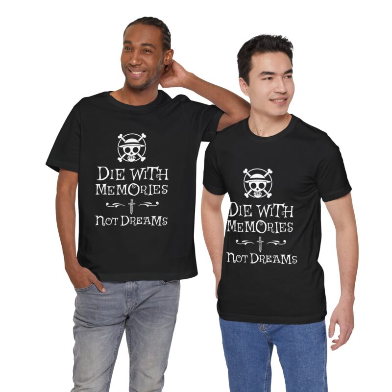 One Piece Inspirational Unisex Tee - "Die with Memories, Not Dreams". Manga T-Shirt. Anime Motivational - Image 7