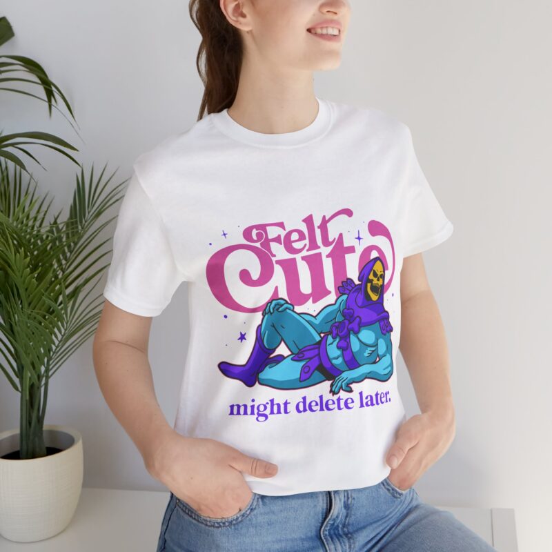 Felt Cute Might Delete Later - Funny Masters of the Universe Graphic T-Shirt. He-Man Skeletor T-shirt - Image 2